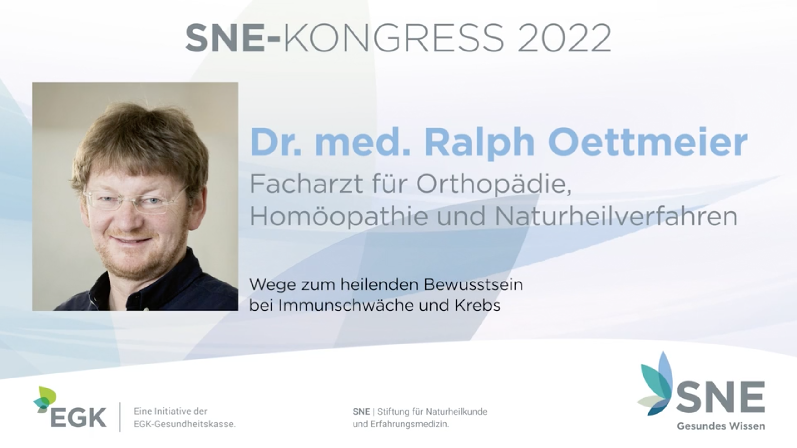 Beitragsbild zum SNE-Kongress 2022, Profilbild von Dr. med. Ralph Oettmeier mit Vortragstitel "Wege zum heilenden Bewusstsein bei Immunschwäche und Krebs"