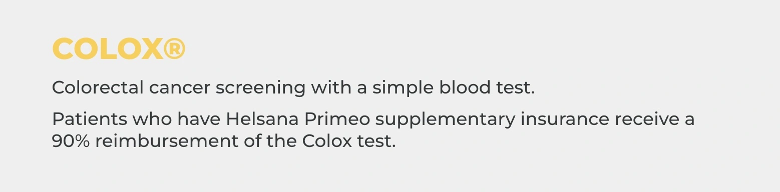 COLOX® Colorectal cancer screening with a simple blood test. Patients who have Helsana Primeo supplementary insurance receive a 90% reimbursement of the Colox test.