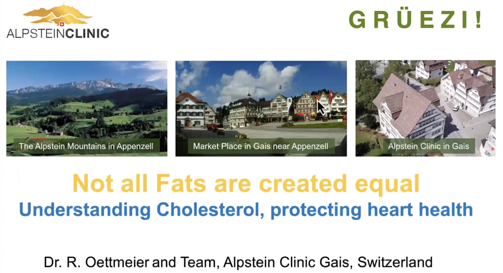Not all fats are created equal – Understanding Cholesterol, protecting heart health – Dr. R. Oettmeier and Team, Alpstein Clinic Gais, Switzerland