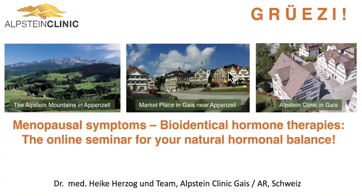 Menopausal symptoms – Bioidentical hormone therapies_ The online seminar for your natural hormonal balance! Dr. med. Heike Herzog und Team, Alpstein Clinic Gais / AR, Schweiz